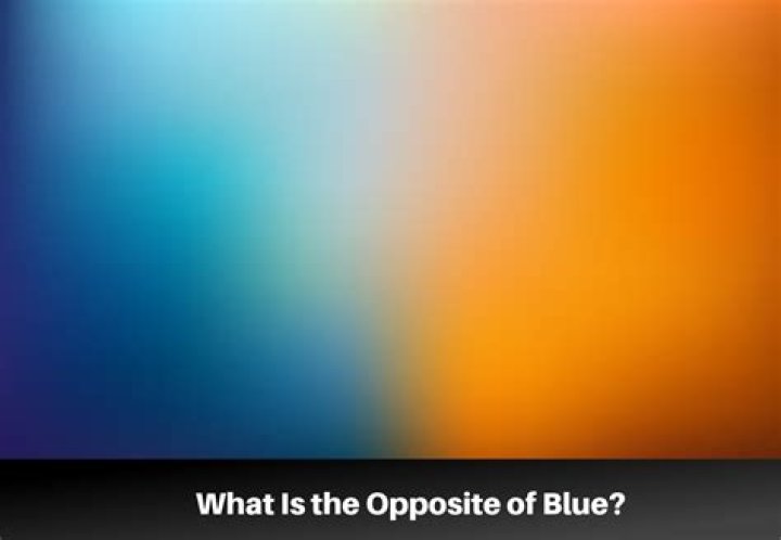 Discover the Opposite Color to Blue: A Comprehensive Guide