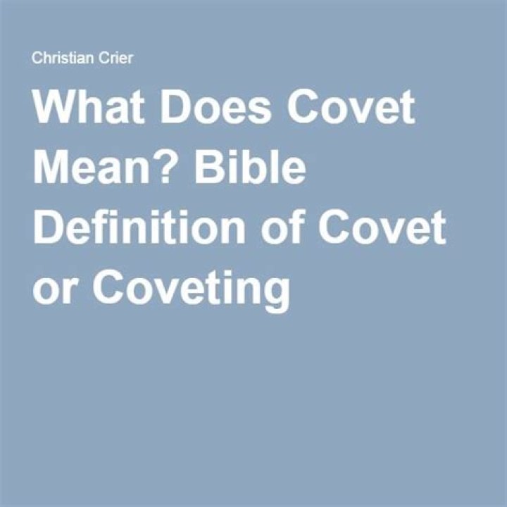 What Does Covet Mean: A Comprehensive Guide to Understanding the Term